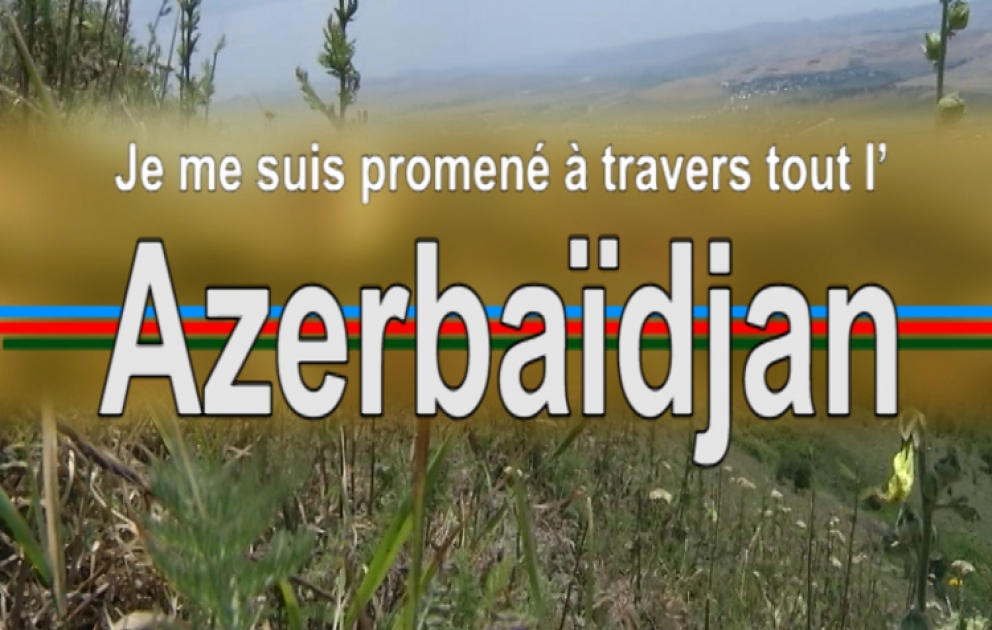 Je me suis promené à travers tout l’Azerbaïdjan Bakou - Chamakhy