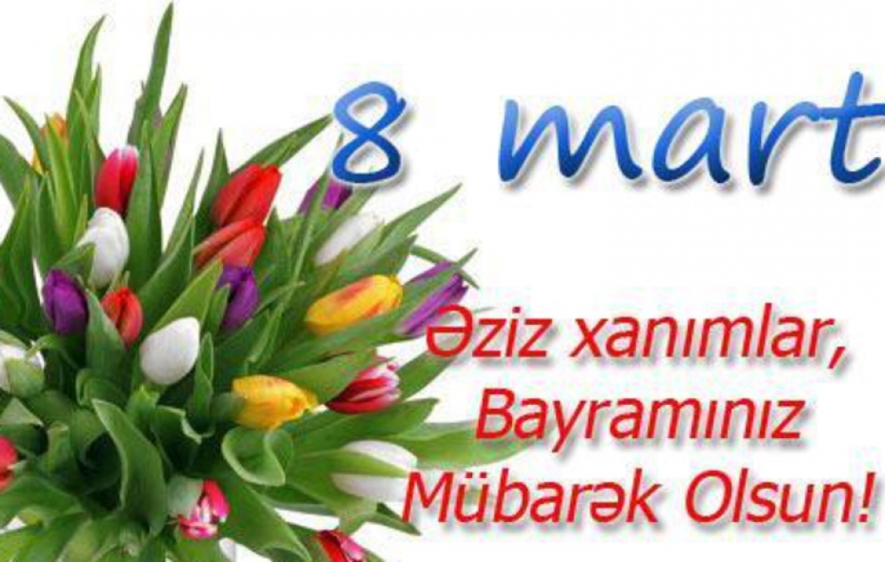 Bu gün 8 mart – Beynəlxalq Qadınlar Günüdür