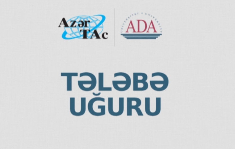 AzərTAc və ADA Universiteti təqdim edir: Tələbə uğuru