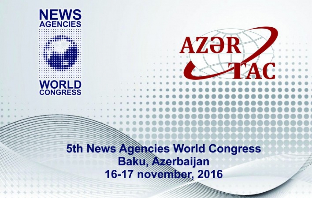 V Всемирный конгресс новостных агентств пройдет в Баку 16-17 ноября 2016 года