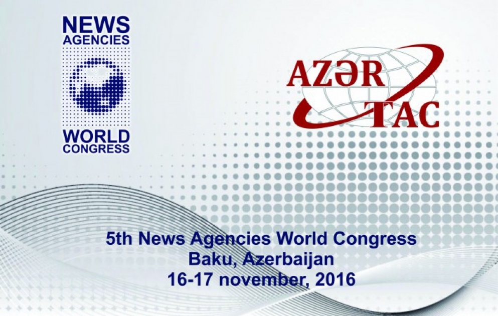 Le Ve Congrès mondial des agences de presse aura lieu les 16-17 novembre 2016 à Bakou