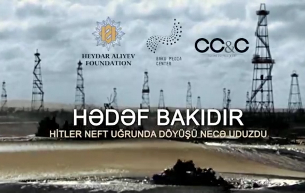 Heydər Əliyev Fondunun dəstəyi ilə faşizm üzərində qələbəyə həsr olunan “Hədəf Bakıdır” filmi istehsal edilib