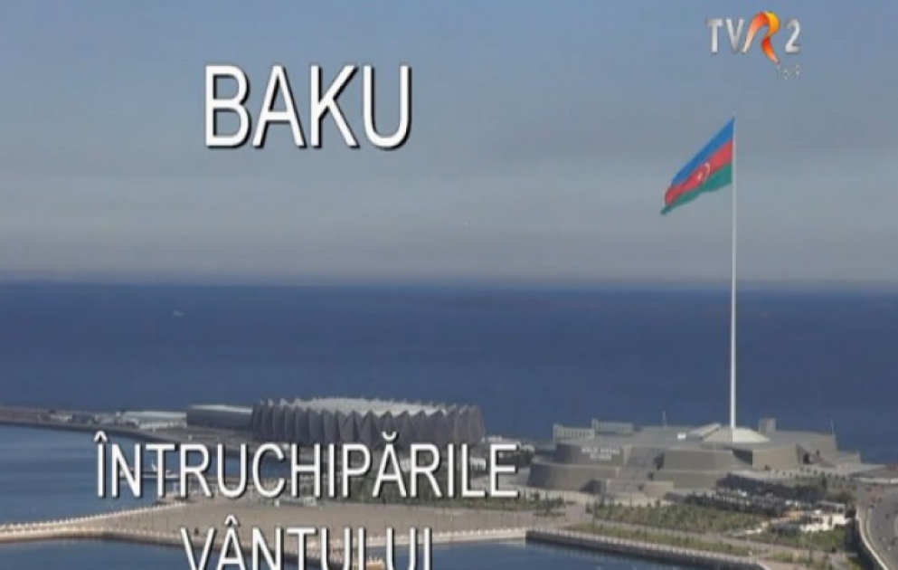 Rumıniyanın televiziya kanalında Bakı barədə film göstərilib