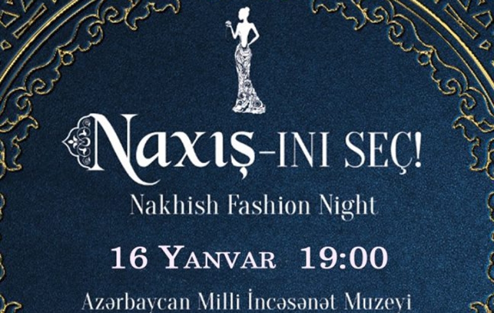 Bakıda “Naxışı-nı seç” adlı moda nümayişi keçiriləcək