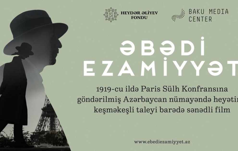 Heydər Əliyev Fondunun dəstəyi ilə çəkilən “Əbədi ezamiyyət” sənədli filminin təqdimat mərasimi keçiriləcək