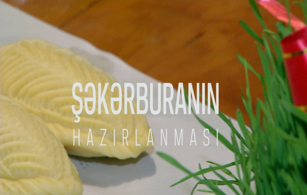 Milli mətbəximiz: Şəkərburanın hazırlanması