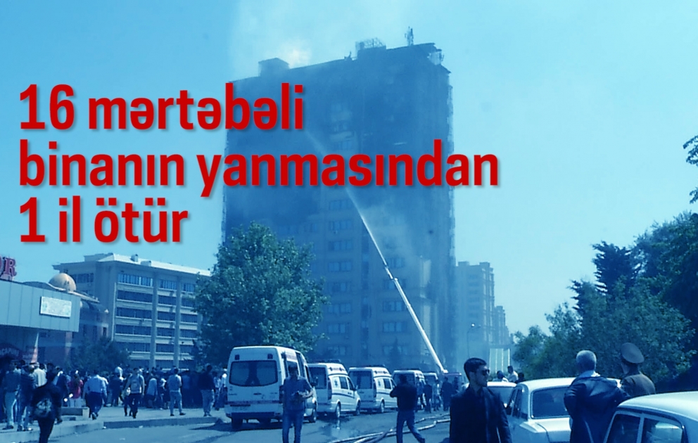 Azadlıq prospektində 16 mərtəbəli binanın yanmasından 1 il ötür – VİDEOREPORTAJ