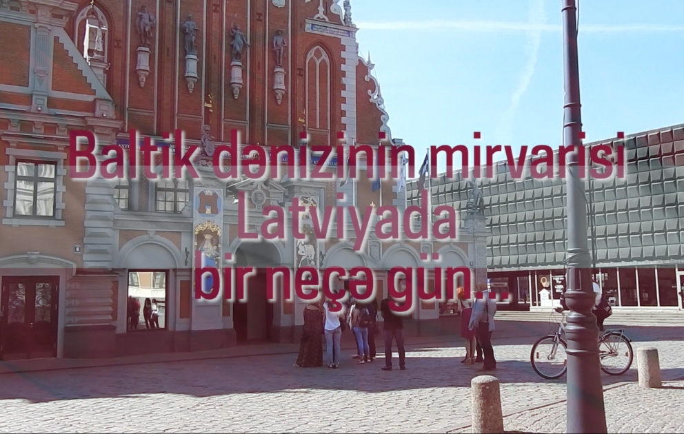 Baltik dənizinin mirvarisi Latviyada bir neçə gün...