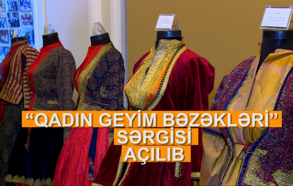 “Qadın geyim bəzəkləri” sərgisi açılıb
