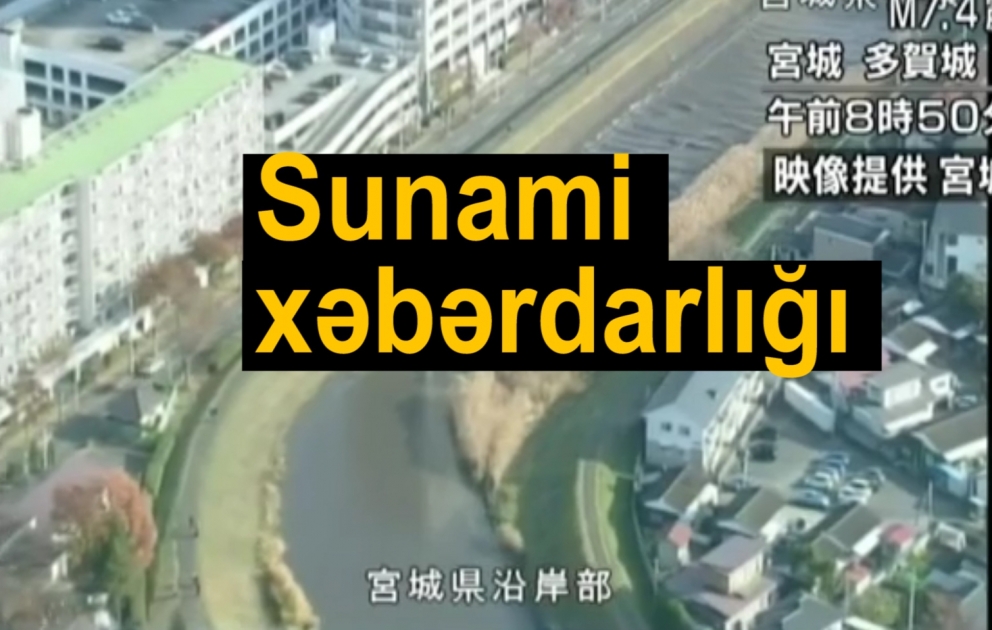 Yaponiyada güclü zəlzələdən sonra sunami xəbərdarlığı edilib