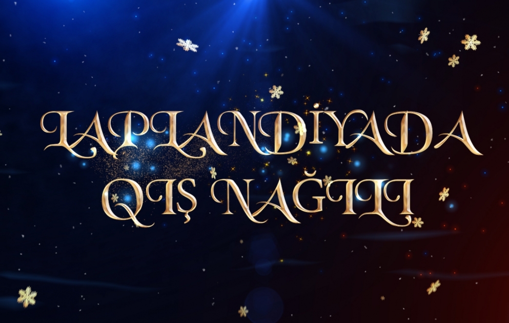 Laplandiyada qış nağılı – Santa Klausun vətənindən 

REPORTAJ