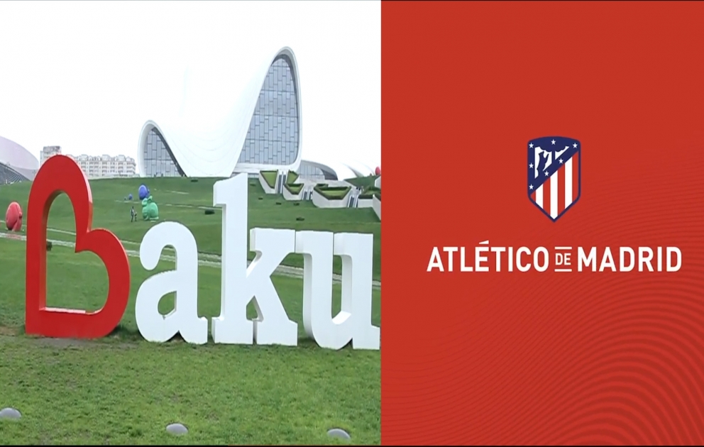 Atlético Madrid veröffentlicht ein Video über Baku: "Hier ist Baku, Schau auf Baku!"