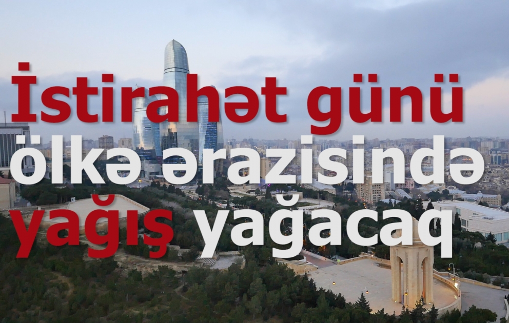 İstirahət günü ölkə ərazisində yağış yağacaq