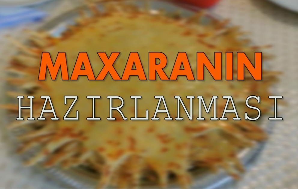 Balakən mətbəxinin məşhur sac yeməyi - MAXARA