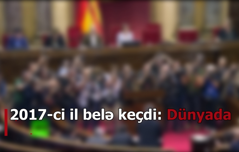 2017-ci il belə keçdi: Dünyada