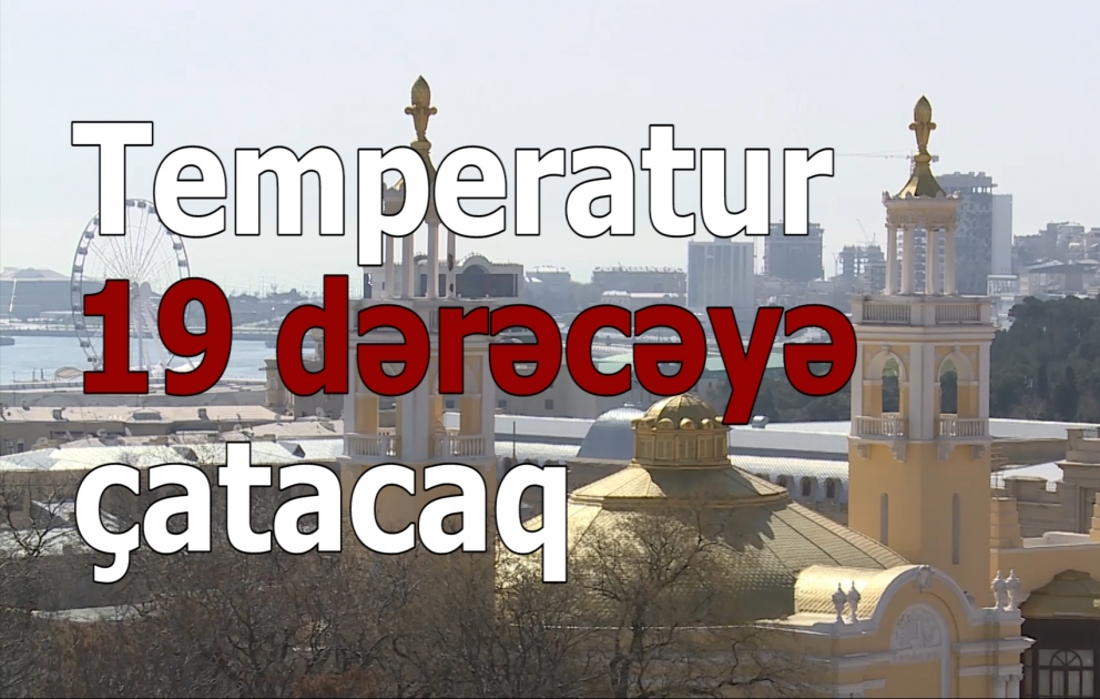 Sabah temperatur 19 dərəcəyə çatacaq