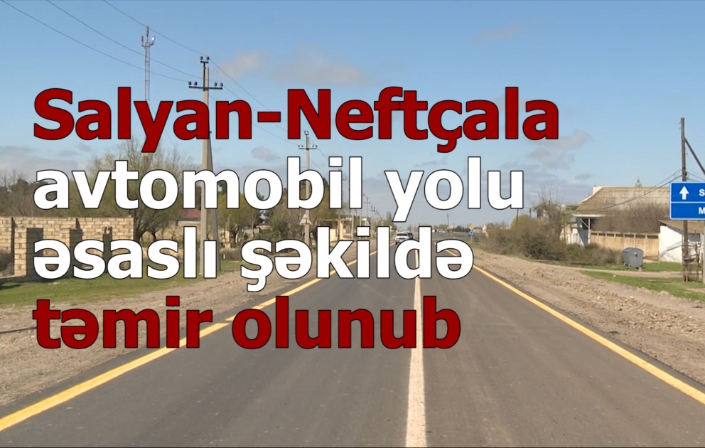 Salyan-Neftçala avtomobil yolu təmir olunub