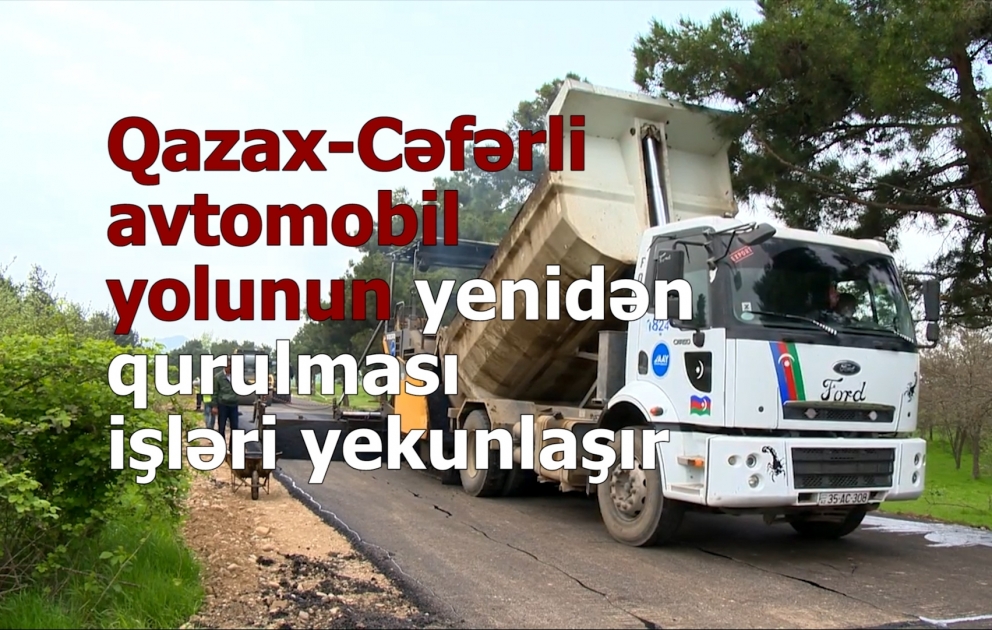 Qazax-Cəfərli avtomobil yolunun yenidən qurulması işləri yekunlaşır