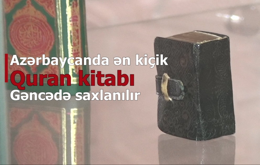 Azərbaycanda ən kiçik Quran kitabı Gəncədə saxlanılır