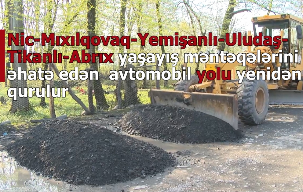 Qəbələdə 8 yaşayış məntəqəsinin yolu yenidən qurulur