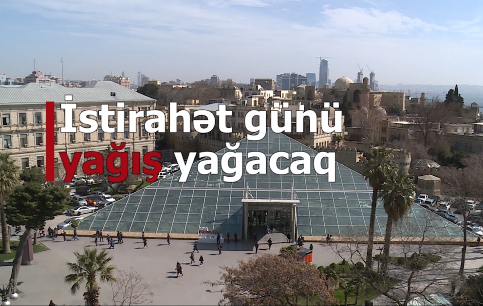İstirahət günü ölkə ərazisində hava yağıntılı olacaq