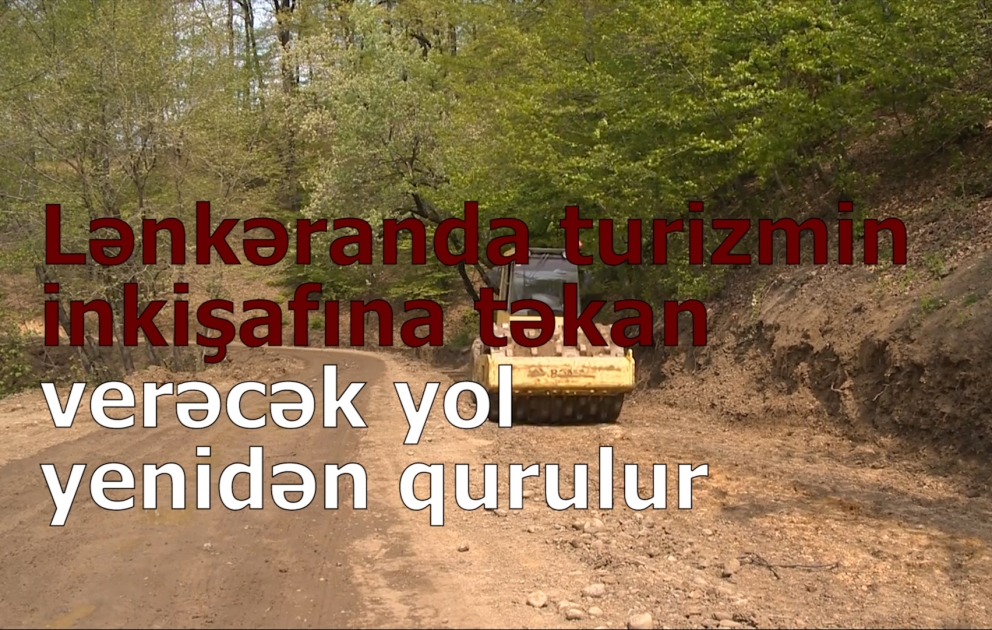 Lənkəranda turizmin inkişafına təkan verəcək yol yenidən qurulur