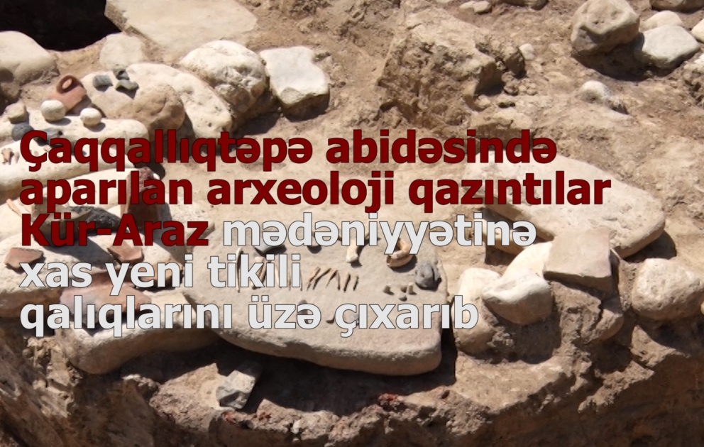 Çaqqallıqtəpə abidəsində aparılan arxeoloji qazıntılar Kür-Araz mədəniyyətinə xas yeni tikili qalıqlarını üzə çıxarıb