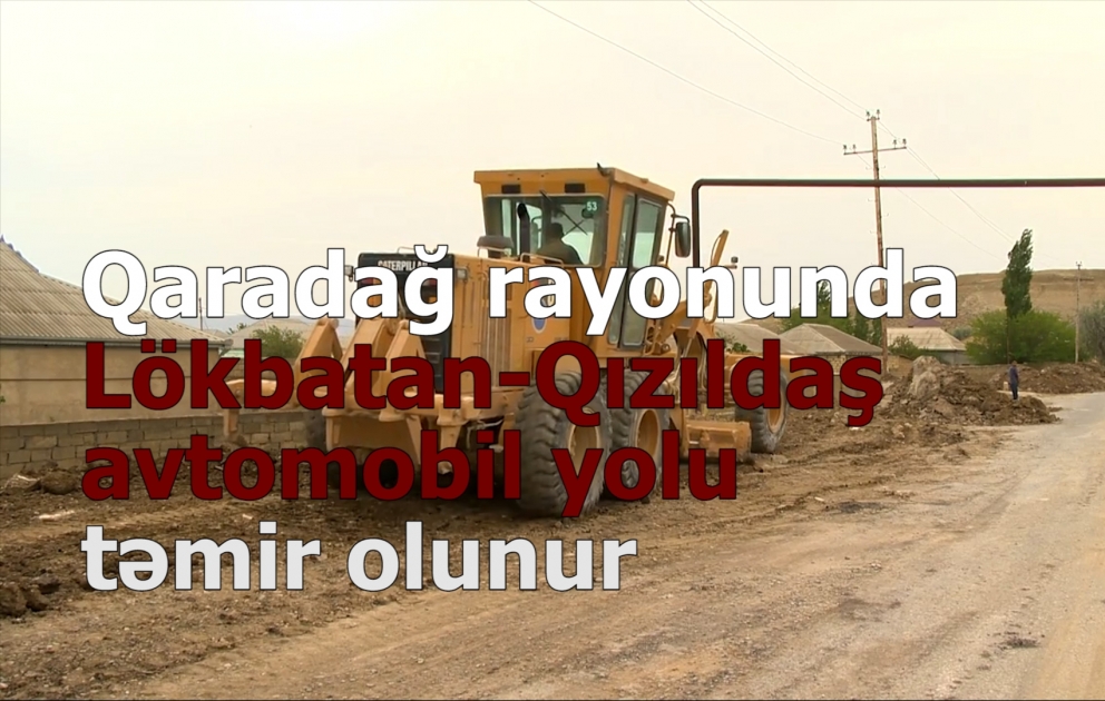 Lökbatan-Qızıldaş avtomobil yolu yenidən qurulur