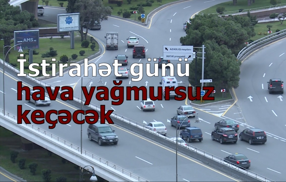 İstirahət günü Bakıda hava yağmursuz keçəcək