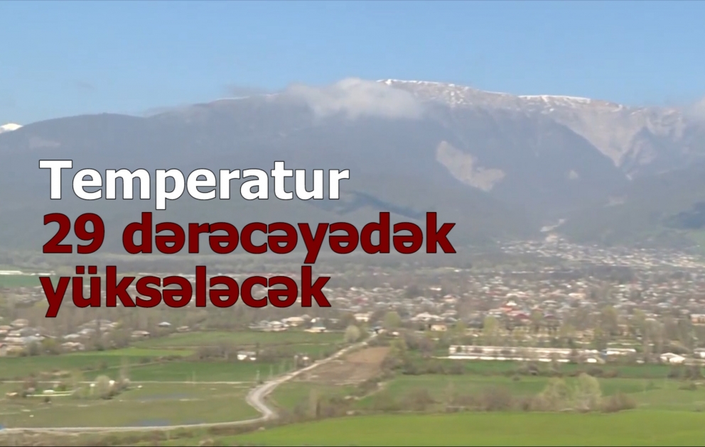 Temperatur 29 dərəcəyədək yüksələcək