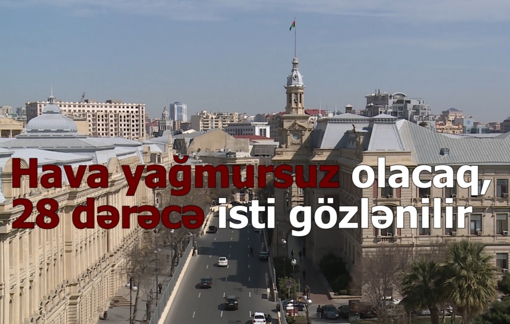 Sabah 28 dərəcə isti olacaq