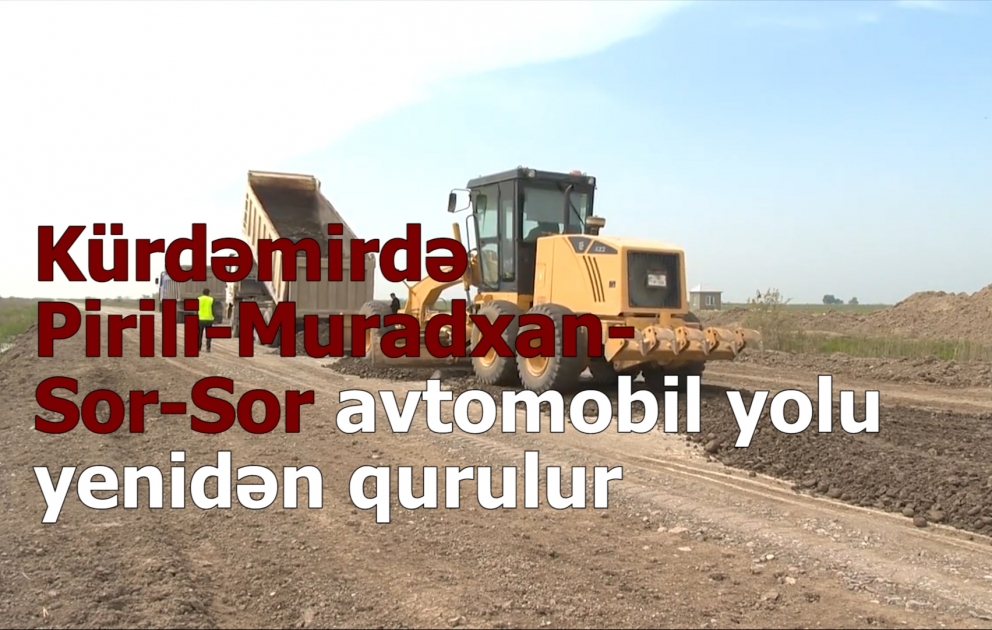 Kürdəmirdə Pirili-Muradxan-Sor-Sor avtomobil yolu yenidən qurulur