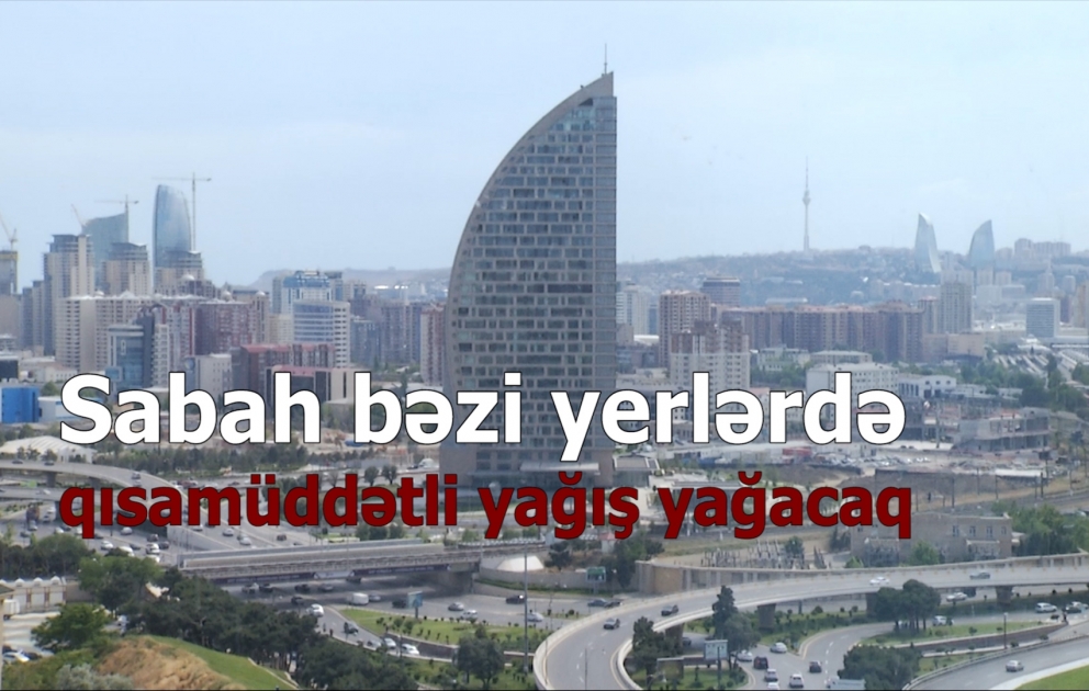 Sabah bəzi yerlərdə qısamüddətli yağış yağacaq