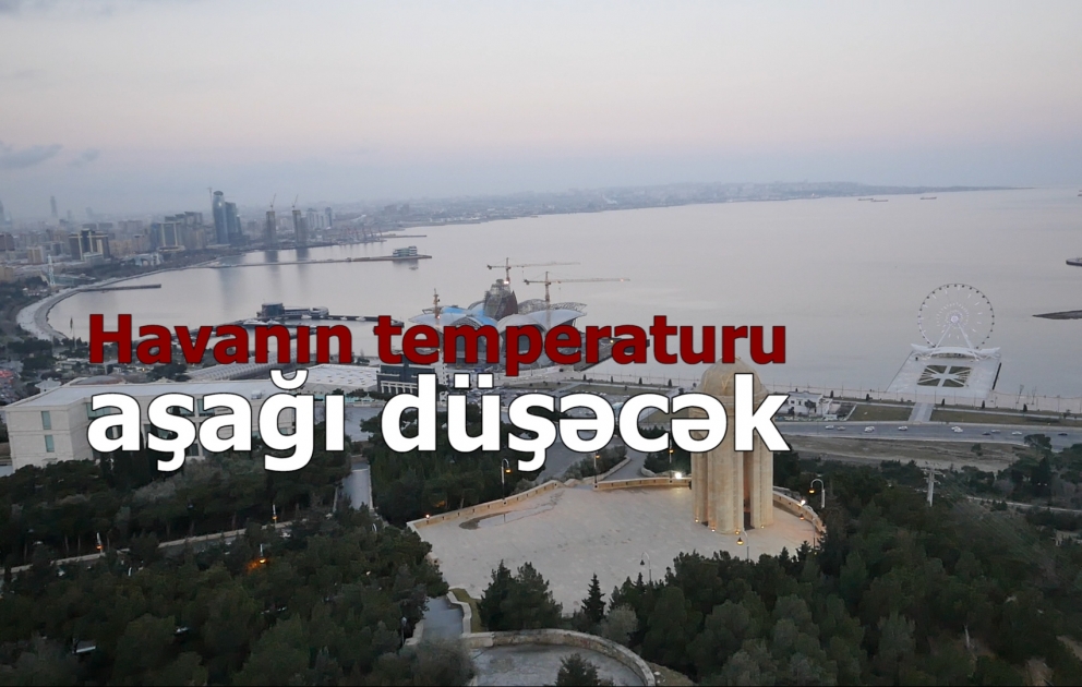 Sabah havanın temperaturu aşağı düşəcək