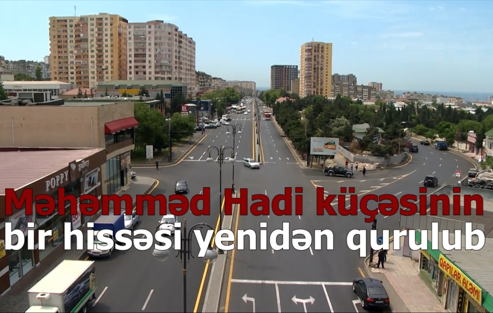 Məhəmməd Hadi küçəsinin bir hissəsi yenidən qurulub