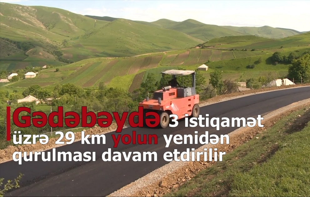 Gədəbəydə 3 istiqamət üzrə 29 kilometr yol yenidən qurulur