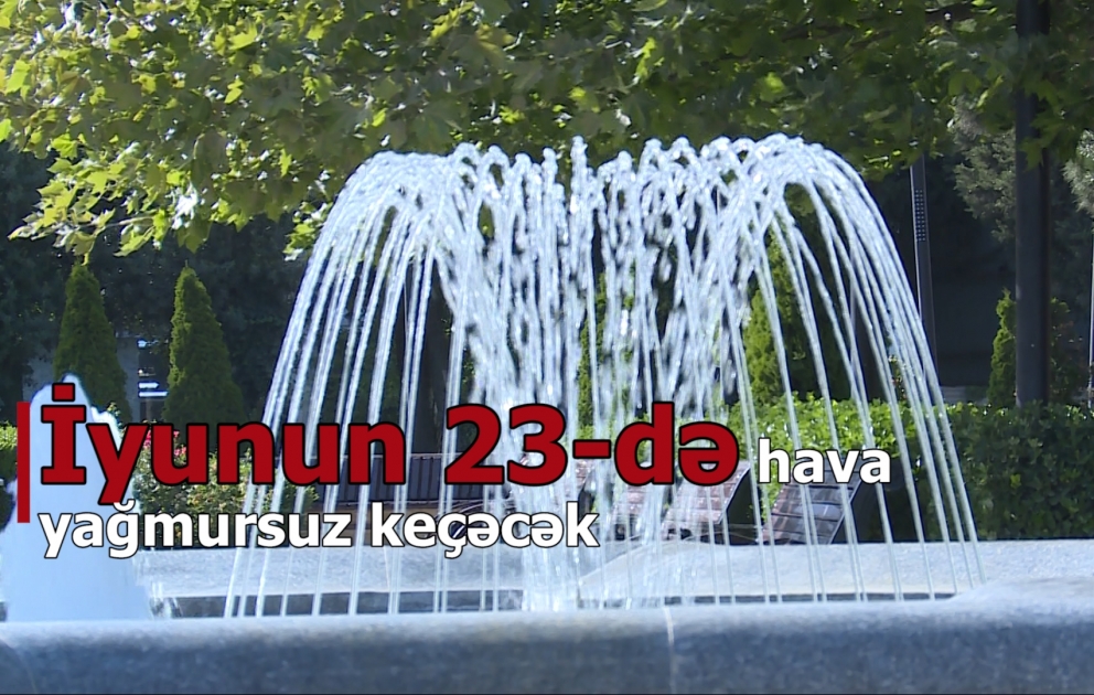 Bakıda 34 dərəcə isti olacaq