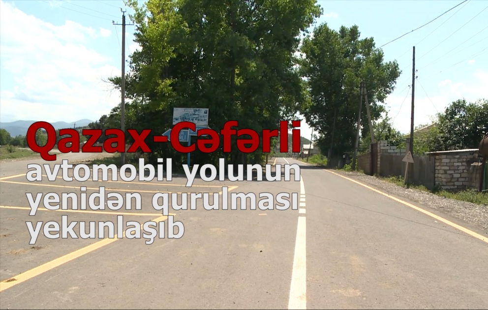 Qazax-Cəfərli avtomobil yolu yenidən qurulub