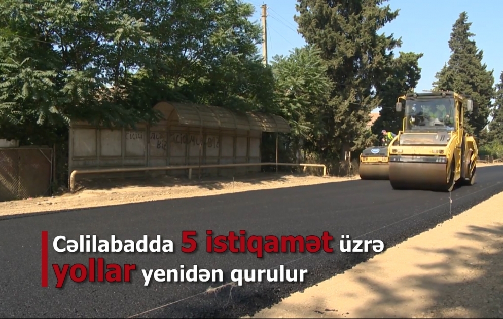 Cəlilabadda 5 istiqamət üzrə yollar yenidən qurulur