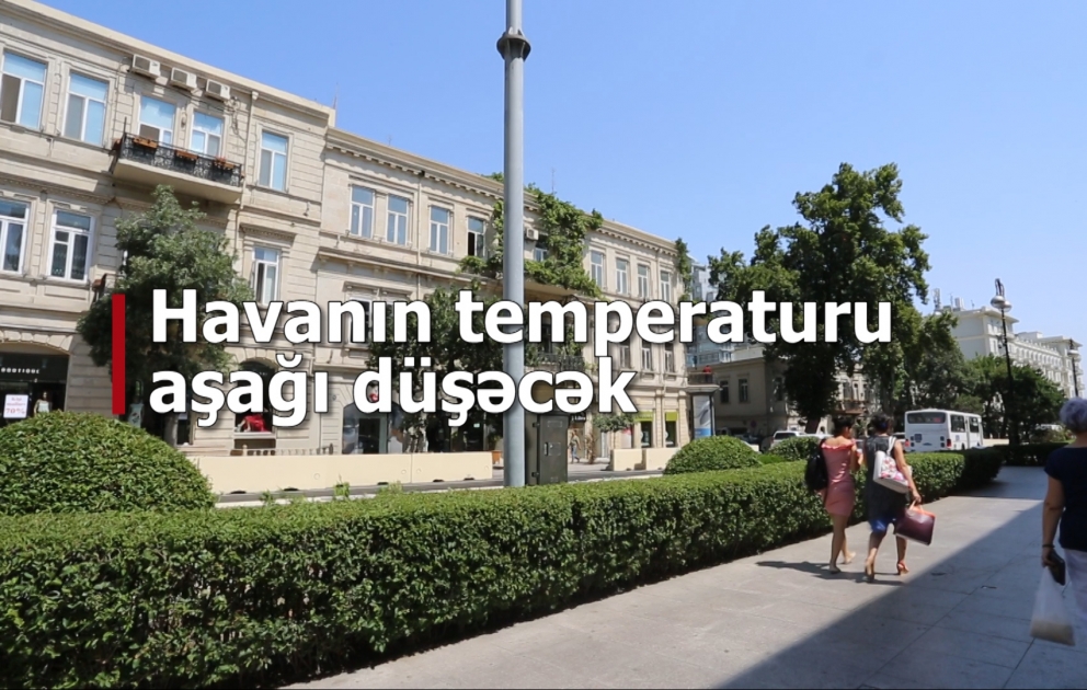 Havanın hərarəti enəcək, yağış yağacaq