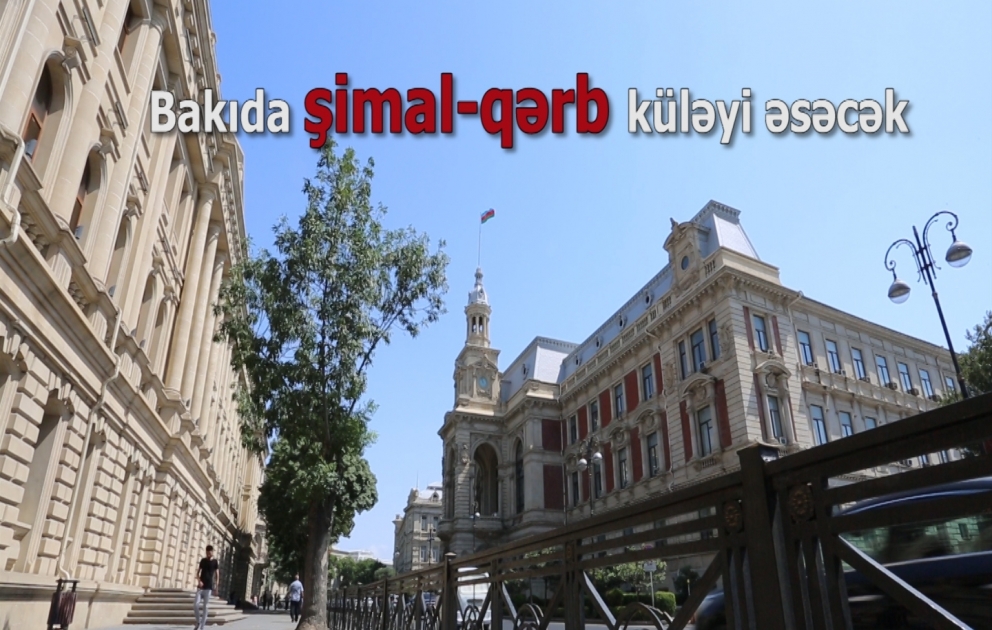 Bakıda şimal-qərb küləyi əsəcək