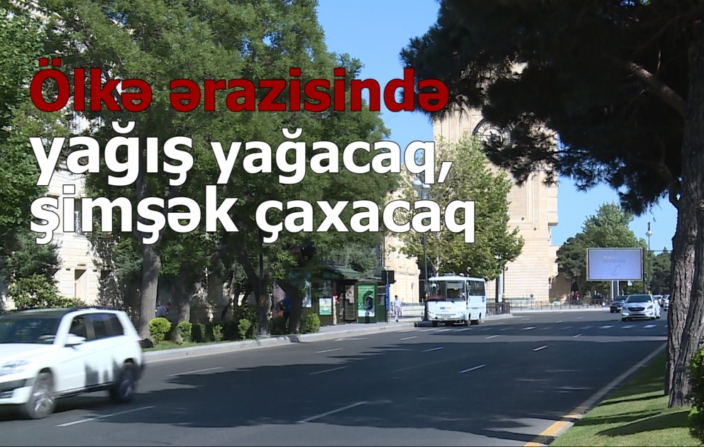 Ölkə ərazisində yağış yağacaq, şimşək çaxacaq