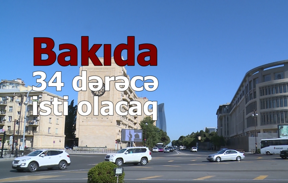Bakıda 34 dərəcə isti olacaq