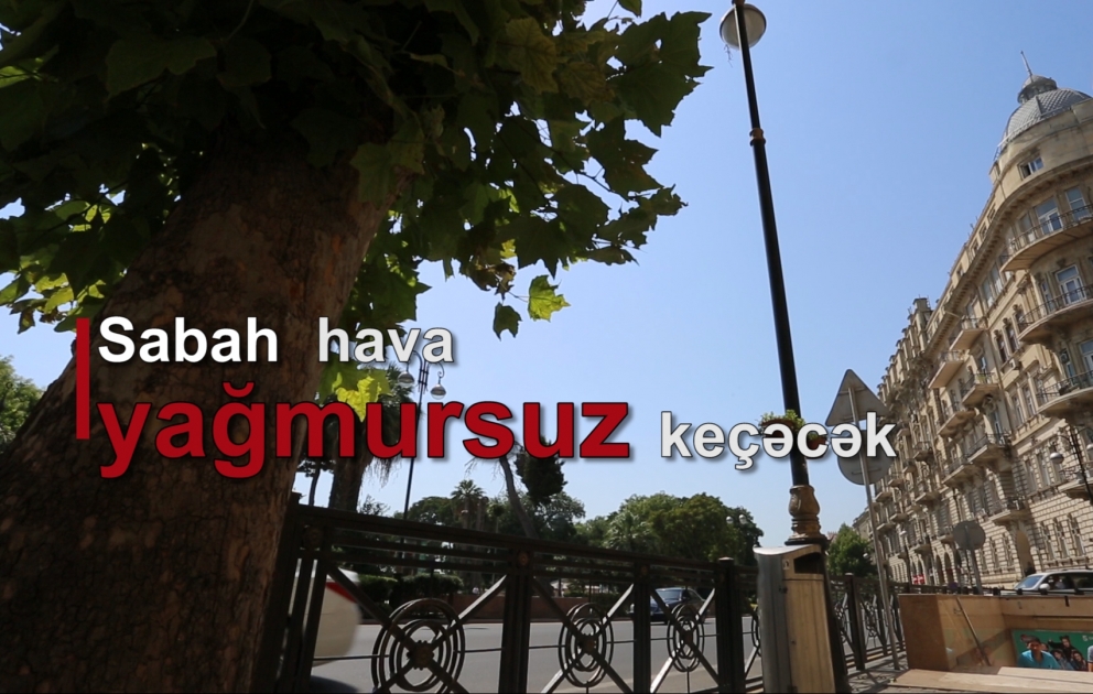 Bakıda 37 dərəcə isti olacaq