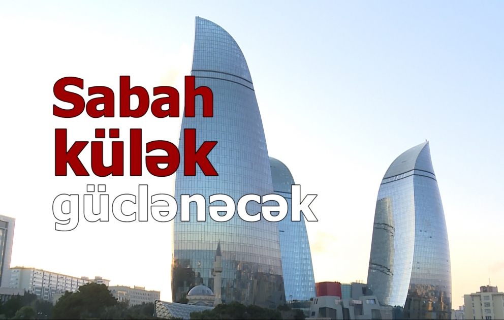 Sabahdan güclü külək əsəcək