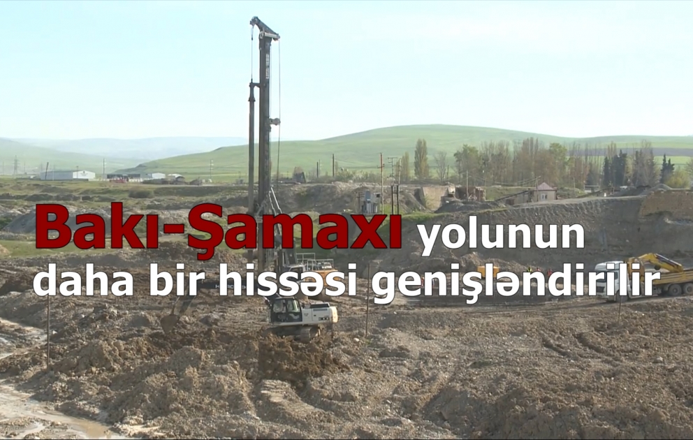 Bakı-Şamaxı–Yevlax avtomobil yolunun daha bir hissəsi genişləndirilir
