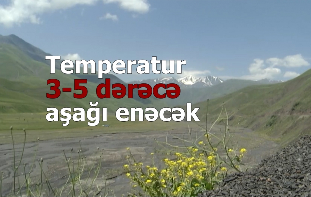 Havanın temperaturu 3-5 dərəcə aşağı enəcək