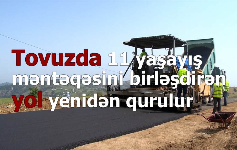 Tovuzda bir neçə yolun yenidən qurulması yekunlaşır