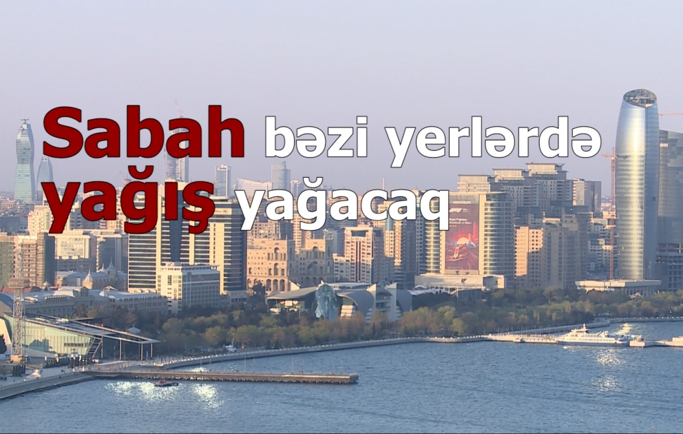Sabah bəzi yerlərdə yağış yağacaq