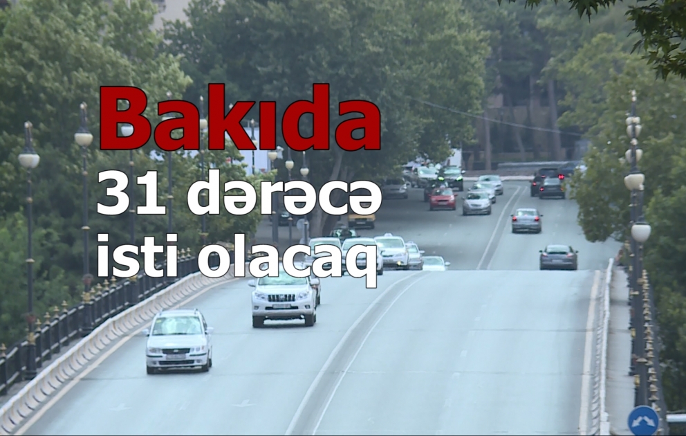 Ölkə ərazisində havanın temperaturu 34 dərəcəyədək yüksələcək